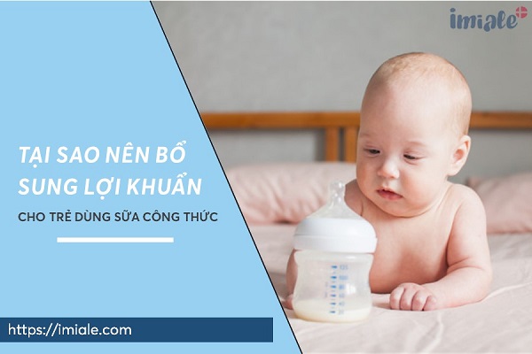 NÊN BỔ SUNG LỢI KHUẨN CHO TRẺ DÙNG SỮA CÔNG THỨC
