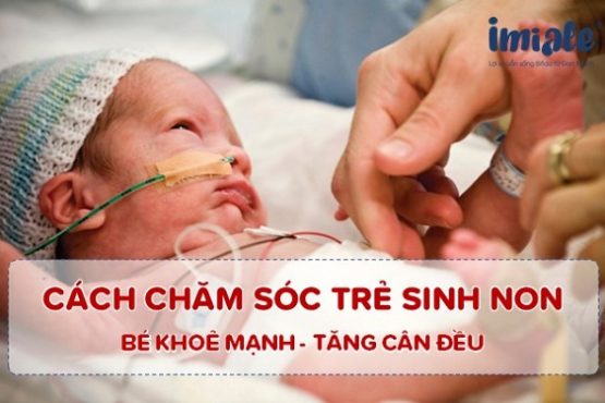 Bí quyết chăm sóc trẻ sinh non khỏe mạnh – tăng cân đều Bí quyết chăm sóc trẻ sinh non khỏe mạnh – tăng cân đều
