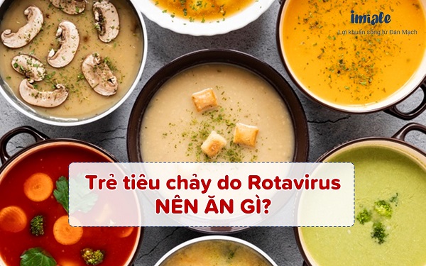 trẻ tiêu chảy do rotavirus nên ăn gì