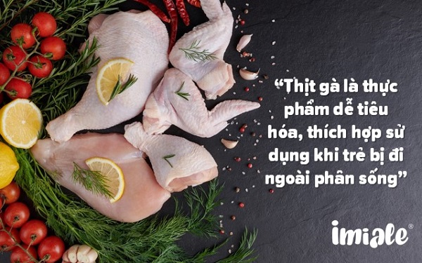 Thịt gà dễ tiêu, thích hợp cho trẻ đi ngoài phân sống