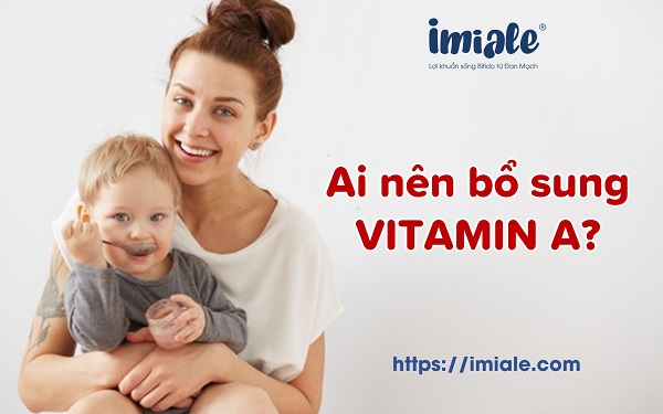 ai nên bổ sung vitamin A