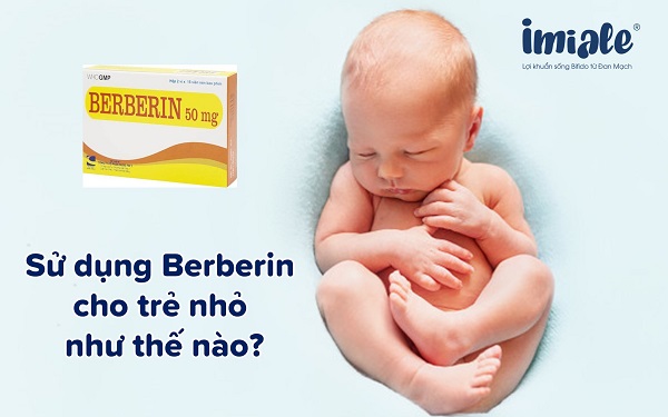 sử dụng berberin cho trẻ nhỏ