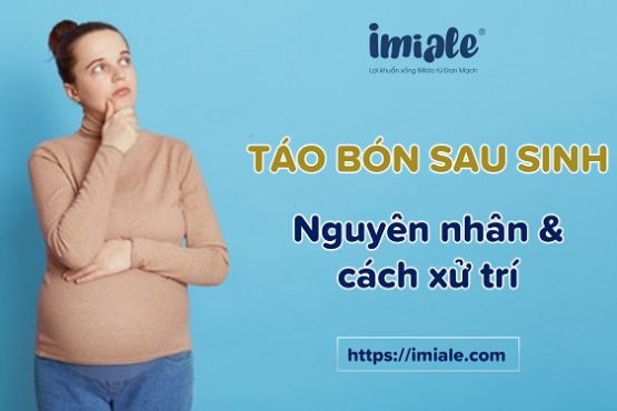 Táo bón sau sinh: Nguyên nhân & 8 cách cải thiện hiệu quả Táo bón sau sinh: Nguyên nhân & 8 cách cải thiện hiệu quả