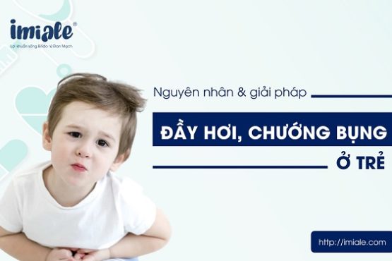 Đầy hơi chướng bụng ở trẻ: Nguyên nhân và 8 giải pháp cải thiện hiệu quả Đầy hơi chướng bụng ở trẻ: Nguyên nhân và 8 giải pháp cải thiện hiệu quả