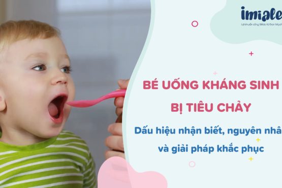Bé uống kháng sinh bị tiêu chảy: Dấu hiệu nhận biết, nguyên nhân và giải pháp khắc phục Bé uống kháng sinh bị tiêu chảy: Dấu hiệu nhận biết, nguyên nhân và giải pháp khắc phục