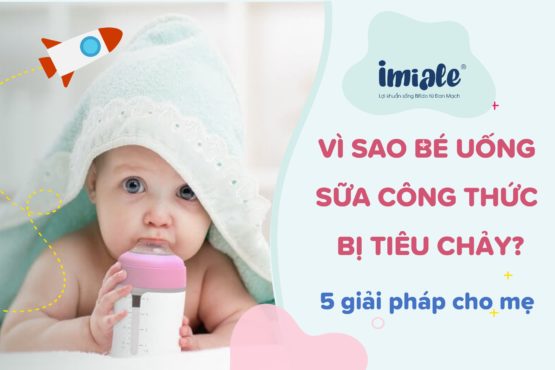 Vì sao bé uống sữa công thức bị tiêu chảy? 5 giải pháp cho mẹ Vì sao bé uống sữa công thức bị tiêu chảy? 5 giải pháp cho mẹ