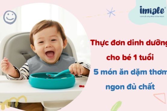 Thực đơn dinh dưỡng cho bé 1 tuổi