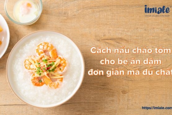 Cách nấu cháo tôm cho bé ăn dặm