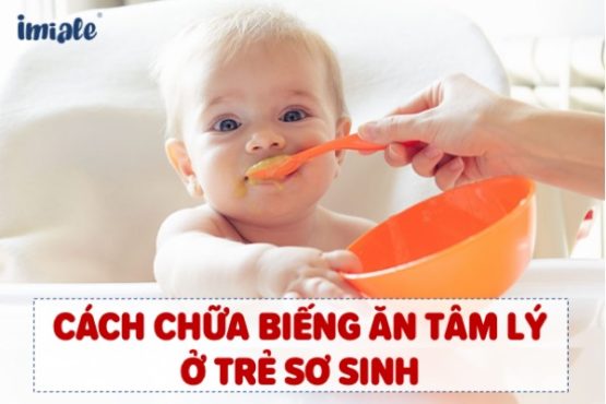 Top 7 cách chữa biếng ăn tâm lý ở trẻ sơ sinh hiệu quả