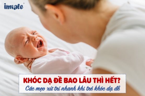 Khóc dạ đề bao lâu thì hết? Các mẹo xử trí nhanh khi trẻ khóc dạ đề