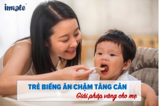 Trẻ biếng ăn chậm tăng cân: Giải pháp vàng cho mẹ