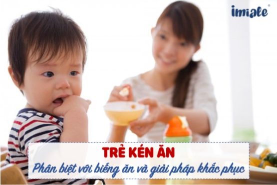 Trẻ kén ăn - Phân biệt với biếng ăn và giải pháp khắc phục