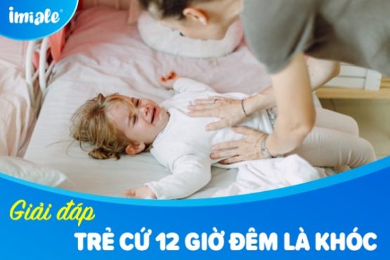 Giải đáp: Trẻ cứ 12 giờ đêm là khóc là do đâu? Có phải tâm linh không? Giải đáp: Trẻ cứ 12 giờ đêm là khóc là do đâu? Có phải tâm linh không?