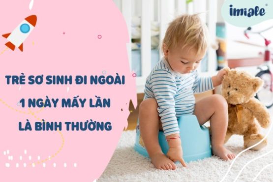 [Giải đáp] Trẻ sơ sinh đi ngoài 1 ngày mấy lần là bình thường?