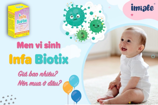 Men vi sinh Infa biotix có công dụng gì? Giá bao nhiêu? Nên mua ở đâu? 