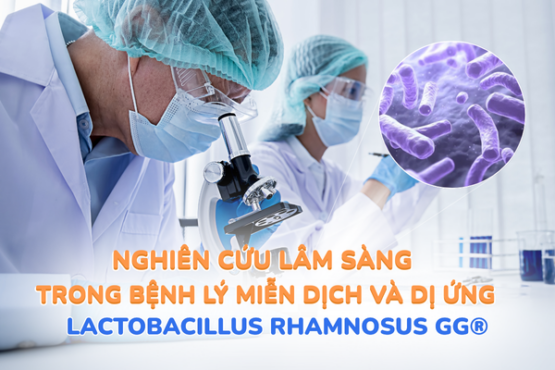 Nghiên cứu về chủng Lactobacillus rhamnosus GG (LGG)® trên bệnh lý miễn dịch và dị ứng